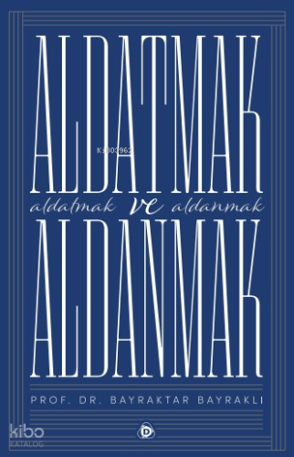 Aldatmak  ve Aldanmak
