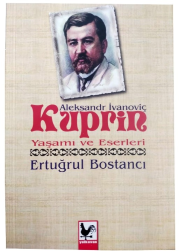 Aleksandr İvanoviç Kuprin Yaşamı ve Eserleri