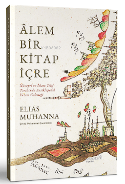 Âlem BIṙ KItap İçre;Nüveyrî ve İslam Telif Tarihinde Ansiklopedik Yazım Geleneği