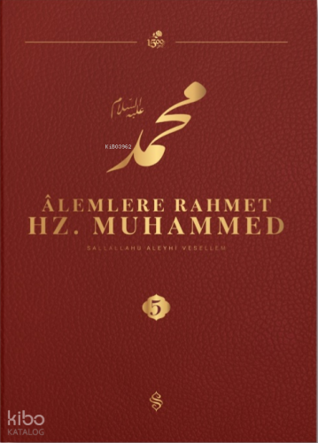 Âlemlere Rahmet Hz. Muhammed Külliyatı 5. Cilt