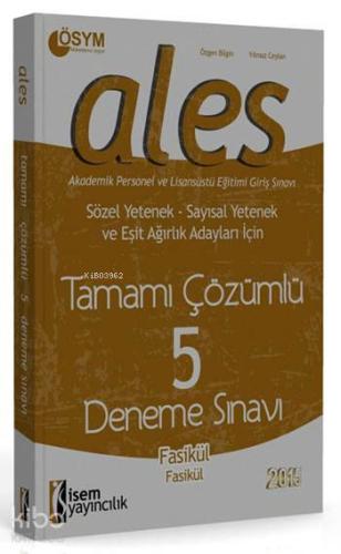 ALES Tamamı Çözümlü 5 Deneme Sınavı 2015; Sözel Yetenek - Sayısal Yetenek ve Eşit Ağırlık Adayları İçin