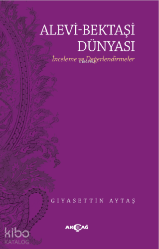 Alevi - Bektaşi Dünyası ;İnceleme ve Değerlendirmeler - Kitapiks.com