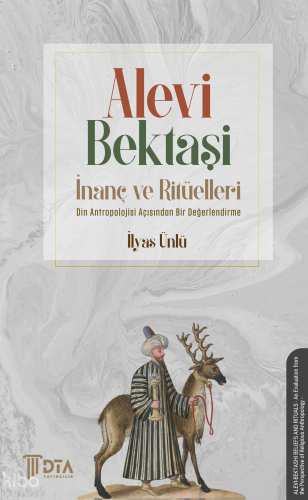 Alevi-Bektaşi İnanç ve Ritüelleri - Din Antropolojisi Açısından Bir Değerlendirme;Alevi-Bektashi Beliefs and Rituals - An Evaluation from the Perspective of Religious Anthropology