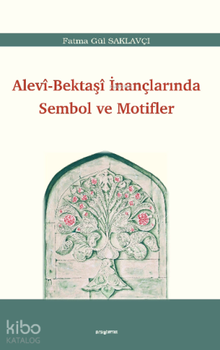 Alevi-Bektaşî İnançlarında Sembol ve Motifler - Kitapiks.com
