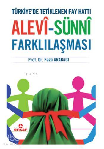 Alevî-Sünnî Farklılaşması; Türkiye'de Tetiklenen Fay Hattı - Kitapiks.
