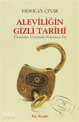 Aleviliğin Gizli Tarihi Demirin Üstünde Karınca İzi