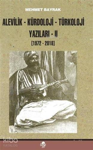 Alevilik-Kürdoloji-Türkoloji Yazıları 2 (1972-2018)