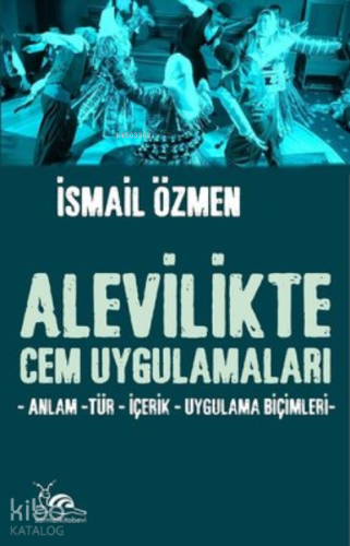 Alevilikte Cem Uygulamaları ;Anlam - Tür - İçerik - Uygulama Biçimleri