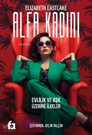 Alfa Kadını;Evlilik ve Aşk Üzerine İlkeler