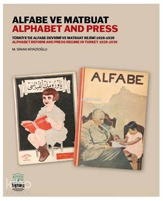 Alfabe ve Matbuat Türkiye'de Alfabe Devrimi ve Matbuat Rejimi 1928- 1939