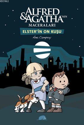 Alfred ve Agatha'nın Maceraları 1 - Elster'in On Kuşu - Kitapiks.com