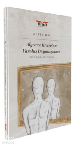Algea ve Bruce'un Varoluş Dayanışması Aşk Üzerine Bir Diyalog