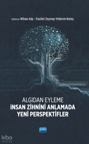 Algıdan Eyleme İnsan Zihnini Anlamada Yeni Perspektifler