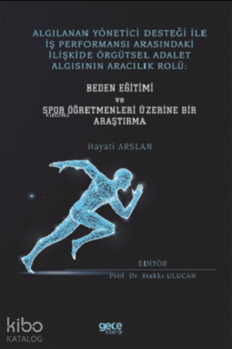 Algılanan Yönetici Desteği İle İş Performansı Arasındaki İlişkide Örgütsel Adalet Algısının Aracılık Rolü