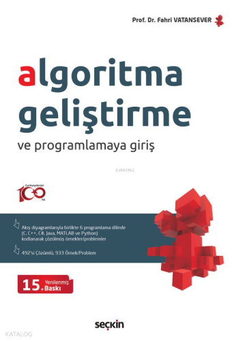 Algoritma Geliştirme ve Programlamaya Giriş;(Akış Diyagramlarıyla Birlikte 6 Ayrı Programlama Dilinde (C, C++, C#, Java, MATLAB Ve Python) Çözülmüş Problemler