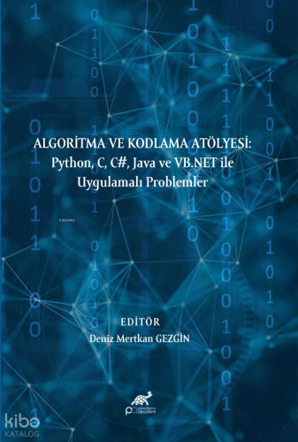 Algoritma ve Kodlama Atölyesi;Python, C, C#, Java ve VB.NET ile Uygulamalı Problemler