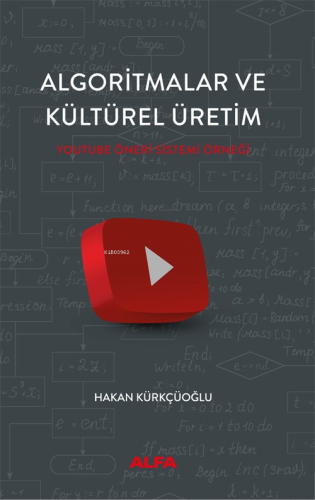Algoritmalar Ve Kültürel Üretim;Youtube Öneri Sistemi Örneği - Kitapik