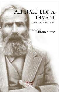 Ali Haki Edna Divanı; Hayatı, Yaşam Felsefesi, Şiirleri - Kitapiks.com
