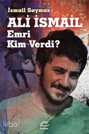 Ali İsmail - Emri Kim Verdi? - Kitapiks.com