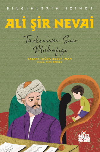 Ali Şir Nevai - Türkçe’nin Şair Muhafızı;Bilginlerin İzinde