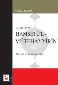 Ali Şir Nevayi Hamsetü'l Mütehayyirin; Metin-Çeviri-Açıklamalar-Dizin