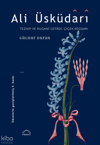 Ali Üsküdari - Tezhip ve Rugani Üstadı, Çiçek Ressamı (Ciltli)