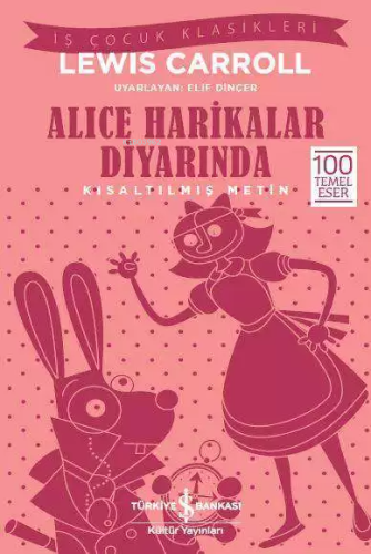 Alice Harikalar Diyarında (Kısaltılmış Metin); 100 Temel Eser - Kitapi