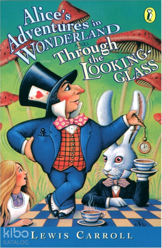 Alice's Adventures in Wonderland and Through the Looking