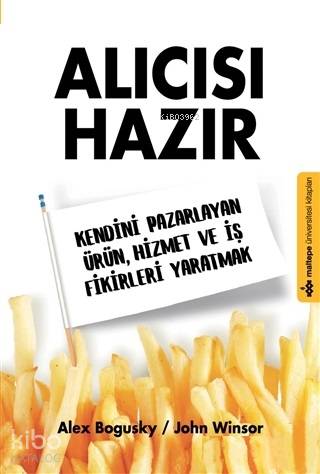 Alıcısı Hazır; Kendini Pazarlayan Ürün, Hizmet ve İş Fikirleri Yaratmak
