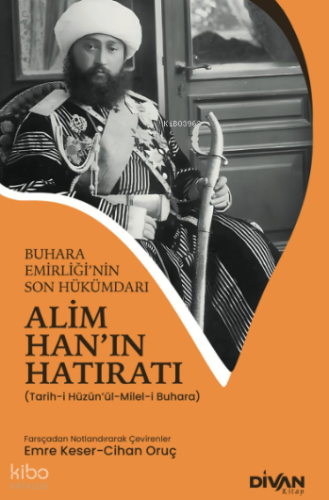 Alim Han'ın Hatıratı;Buhara Emirliği'nin Son Hükümdarı