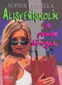 Alışverişkolik ve Pembe Dünyası