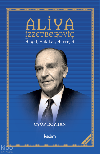 Aliya İzzetbegoviç Hayat, Hakikat, Hürriyet