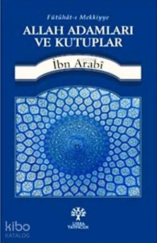 Allah Adamları ve Kutuplar; Fütuhat-ı Mekkiyye - Kitapiks.com