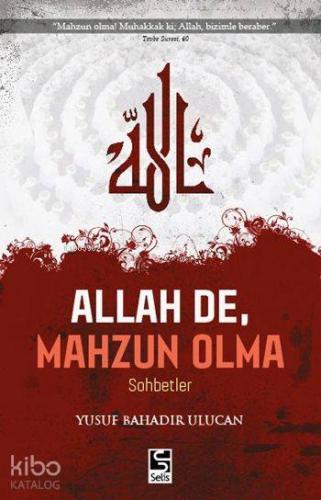 Allah De, Mahzun Olma