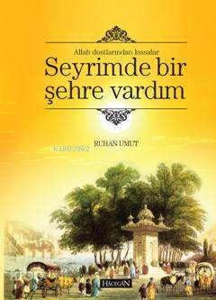 Allah Dostlarından Kıssalar Seyrimde Bir Şehre Vardım - Kitapiks.com