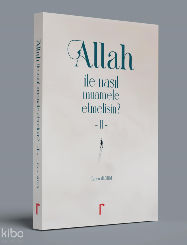 Allah ile Nasıl Muamele Etmelisin-2