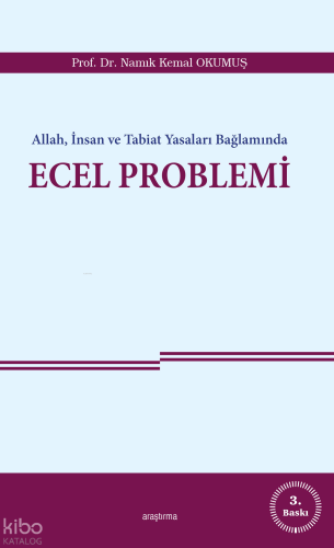Allah, İnsan ve Tabiat Yasaları Bağlamında Ecel Problemi