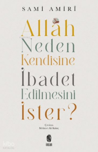 Allah Neden Kendisine İbadet Edilmesini İster?