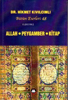 Allah - Peygamber - Kitap (Bütün Eserleri: 48)