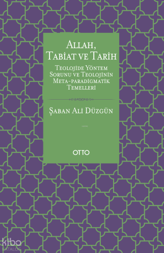 Allah, Tabiat ve Tarih;Teolojide Yöntem Sorunu ve Teolojinin Meta-Para