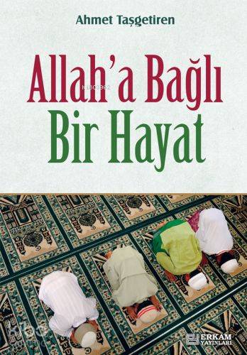 Allaha Bağlı Bir Hayat - Kitapiks.com