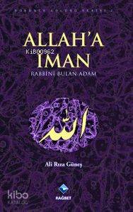 Allah'a İman; Rabbini Bulan Adam