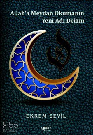 Allah'a Meydan Okumanın Yeni Adı Deizm