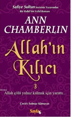 Allah'ın Kılıcı 3; Allah Çölü Yalnız Kalmak İçin Yarattı - Kitapiks.co