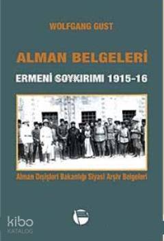 Alman Belgeleri; Ermeni Soykırımı 1915- 16