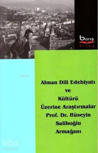 Alman Dili Edebiyatı ve Kültürü Üzerine Araştırmalar; Prof. Dr. Hüseyi