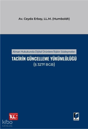 Alman Hukukunda Dijital Ürünlere İlişkin Sözleşmeler: Tacirin Güncelleme Yükümlülüğü