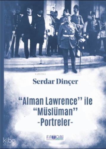 ''Alman Lawrence'' ile ''Müslüman'' Portreler