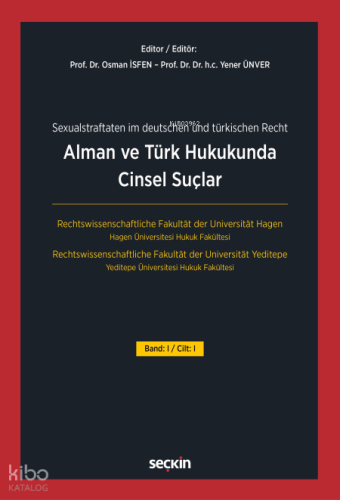 Alman ve Türk Hukukunda Cinsel Suçlar Cilt I;Sexualstraftaten im deutschen und türkischen Recht Band I