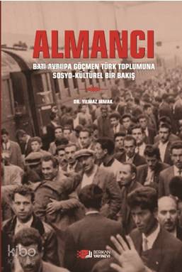 Almancı; Batı Avrupa Göçmen Türk Toplumuna Sosyo - Kültürel Bir Bakış